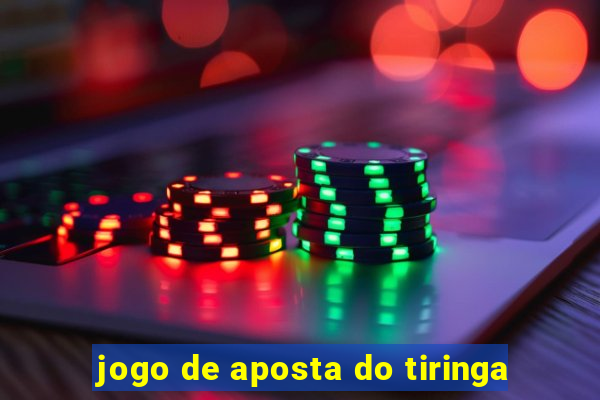 jogo de aposta do tiringa